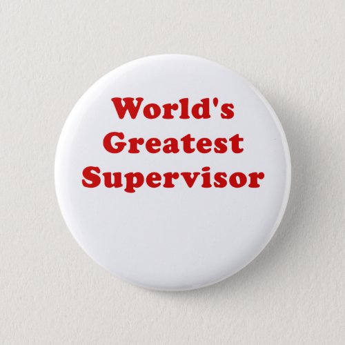 Worlds Greatest Supervisor Pinback Button