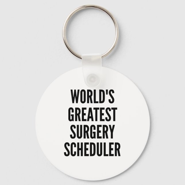 Worlds Greatest Surgery Scheduler Keychain (Front)
