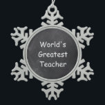 World's Greatest Teacher Chalkboard Design Gift Snowflake Pewter Christmas Ornament<br><div class="desc">World's Greatest Teacher Chalkboard Design Teacher Gift Idea Christmas Tree Ornament</div>
