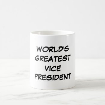 "world's Greatest Vice President" Mug by iHave2Say at Zazzle