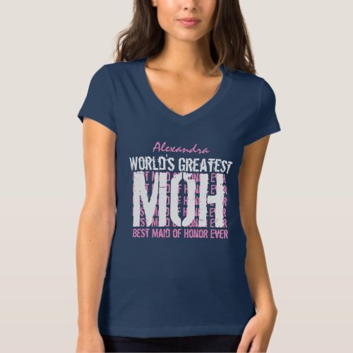 Worlds Greatest Wedding Maid of Honor MOB V02C T_Shirt