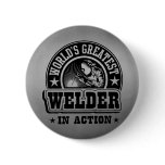 World's Greatest Welder In Action Button World's Greatest Welder In Action Button
