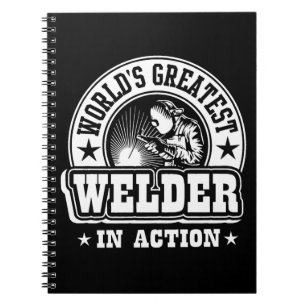 World's Greatest Welder In Action Notebook