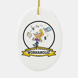 WORLDS GREATEST WORKAHOLIC WOMEN CARTOON CERAMIC ORNAMENT