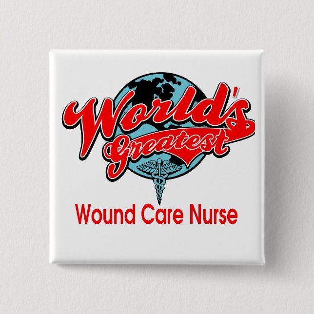 World's Greatest Wound Care Nurse Pinback Button (Front)