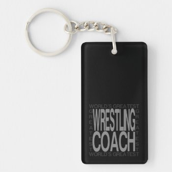 Worlds Greatest Wrestling Coach Keychain by HobbyIntoPassion at Zazzle