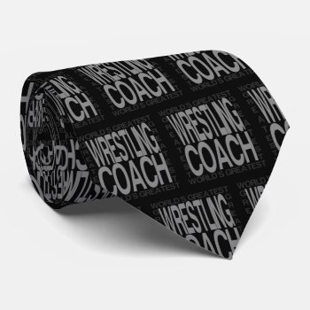 Worlds Greatest Wrestling Coach Neck Tie by HobbyIntoPassion at Zazzle