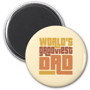 World's Grooviest Dad Retro Funny Magnet by koncepts at Zazzle