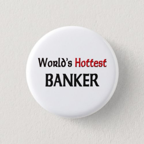 Worlds Hottest Banker Pinback Button