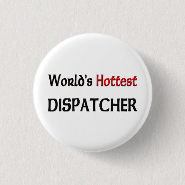 Worlds Hottest Dispatcher Button (Front)