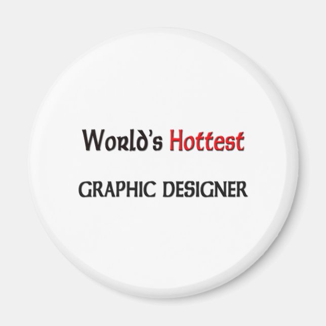 Worlds Hottest Graphic Designer Magnet (Front)