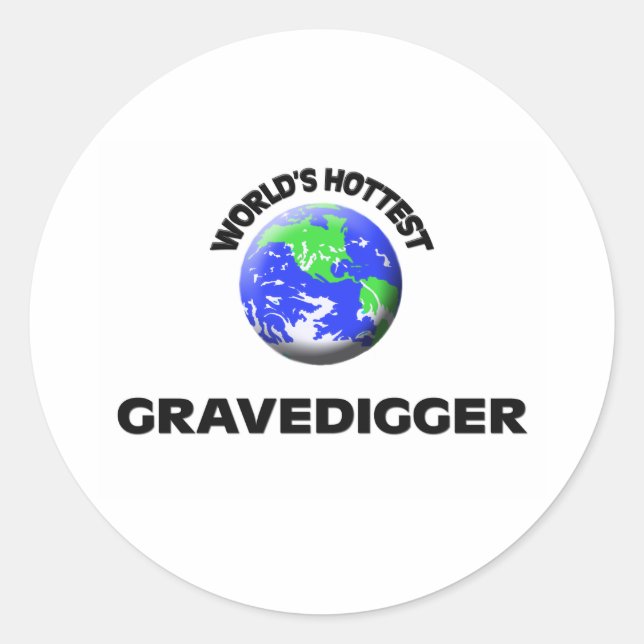 World's Hottest Gravedigger Classic Round Sticker (Front)