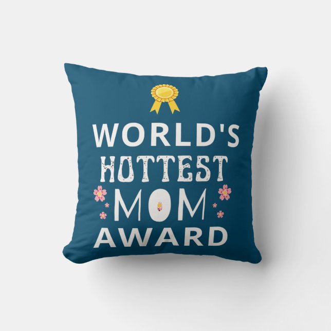 World's hottest mom award mother's day  throw pillow (Front)