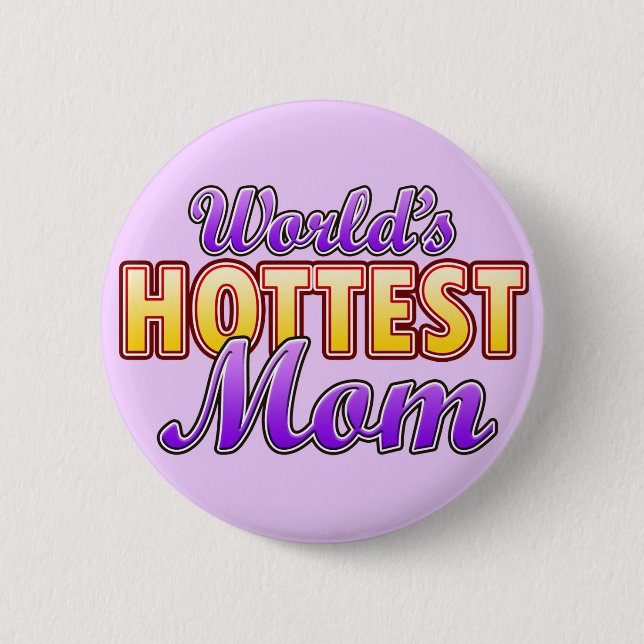World's Hottest Mom Button (Front)