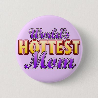 World&#39;s Hottest Mom Button