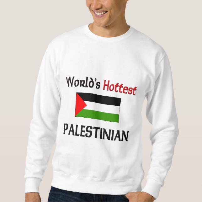 World's Hottest Palestinian Sweatshirt (Front)