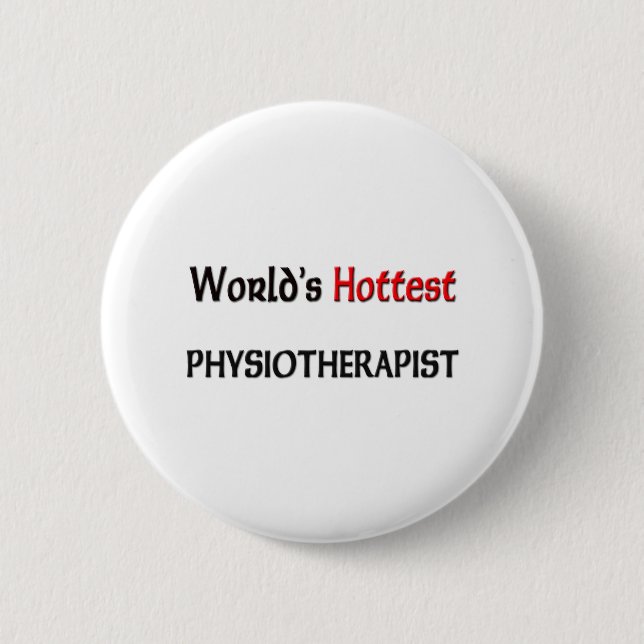Worlds Hottest Physiotherapist Pinback Button (Front)
