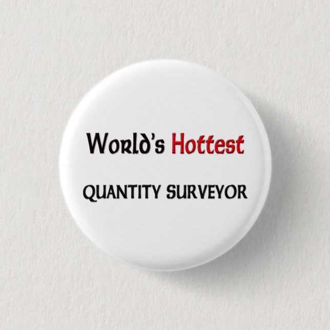 Worlds Hottest Quantity Surveyor Button (Front)