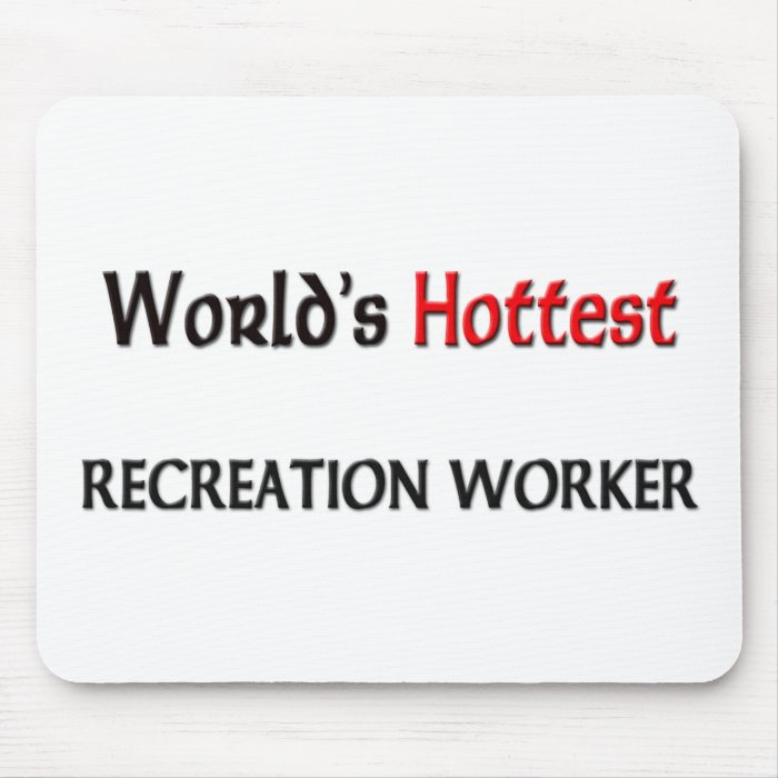 Worlds Hottest Recreation Worker Mouse Mats