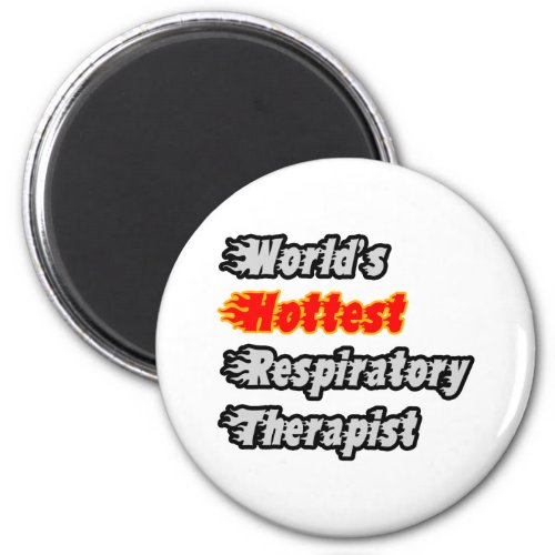 Worlds Hottest Respiratory Therapist Magnet