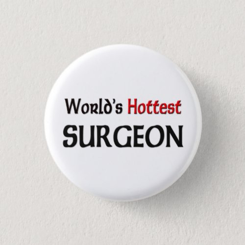 Worlds Hottest Surgeon Pinback Button