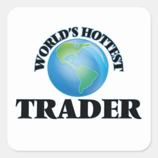 World's Hottest Trader Square Sticker