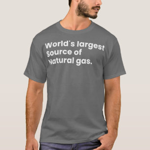 Worlds Largest Source Of Natural Gas 21 T-Shirt