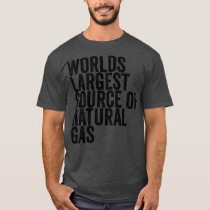 Worlds Largest Source Of Natural Gas 28 T-Shirt