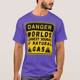 Worlds Largest Source OF Natural Gas Funny Saying T-Shirt