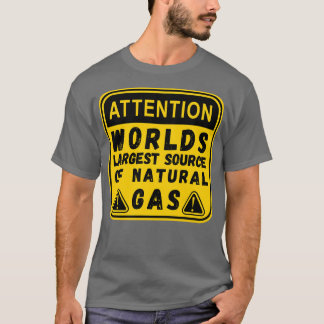 Worlds Largest Source OF Natural Gas Funny Saying T-Shirt