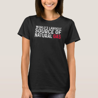 Worlds Largest Source Of Natural Gas I Love To Far T-Shirt