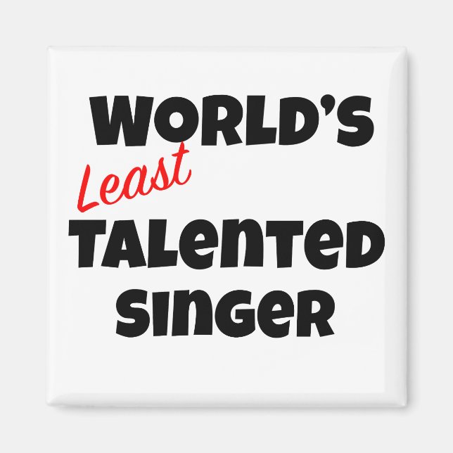 World's Least Talented Singer Magnet (Front)