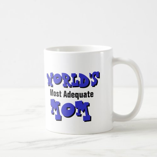 Worlds Most Adequate Mom Mug