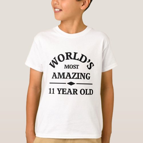 Worlds most amazing 11 year old T_Shirt