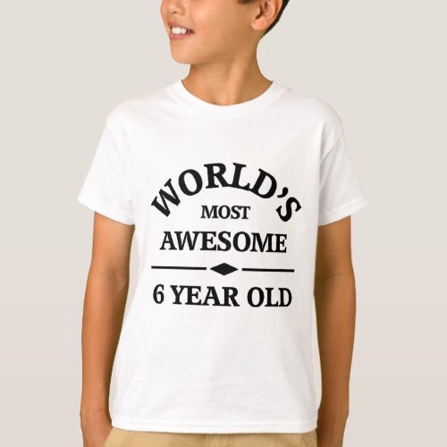 Worlds most amazing 6 year old T_Shirt