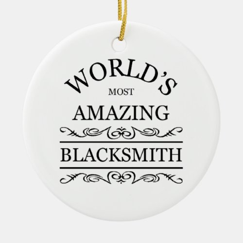 Worlds most amazing Blacksmith Ceramic Ornament