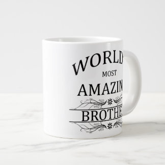 World's Most Amazing Brother Giant Coffee Mug
