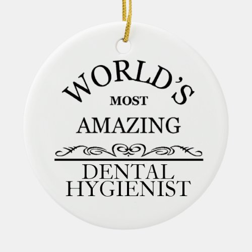 Worlds most amazing Dental Hygienist Ceramic Ornament