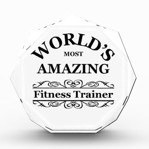 Worlds most amazing Fitness Trainer Acrylic Award