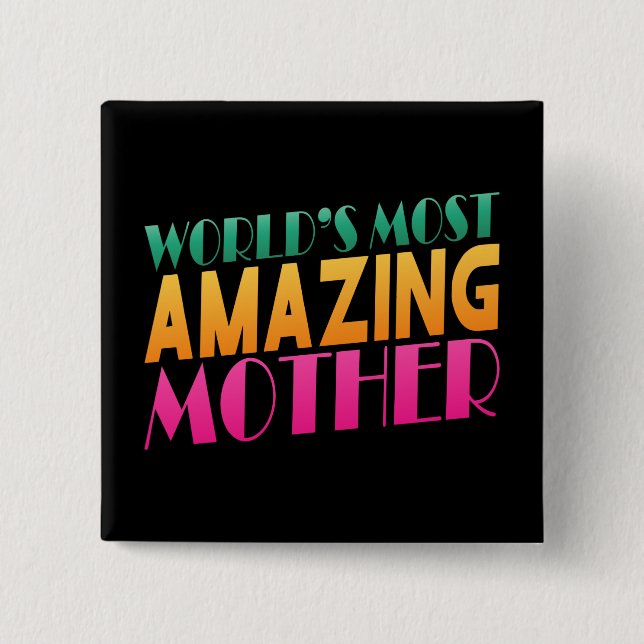 World's Most Amazing Mother's Day | Pin Button (Front)