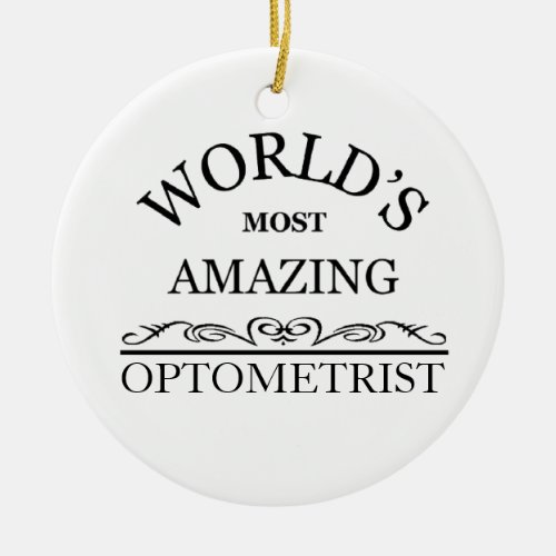 Worlds most amazing Optometrist Ceramic Ornament