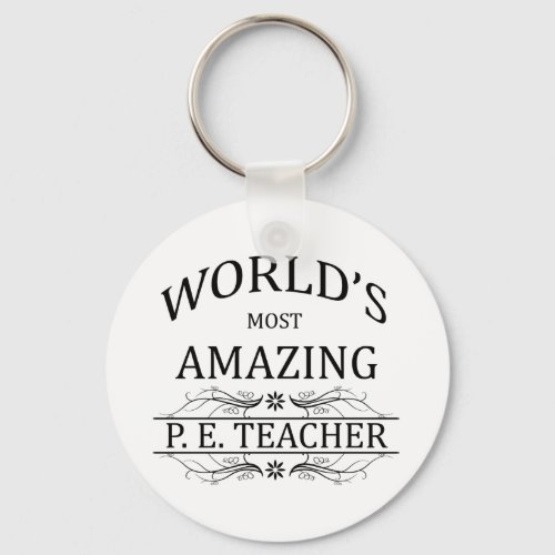 Worlds Most Amazing PE Teacher Keychain