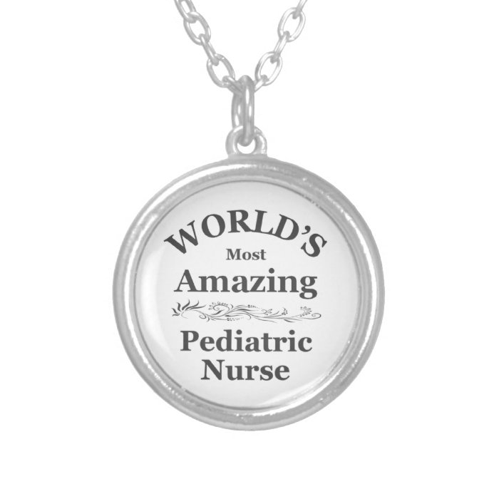 World's most amazing Pediatric Nurse Necklace