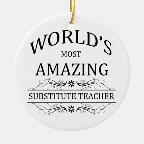 Worlds Most Amazing Substitute Teacher Ceramic Ornament
