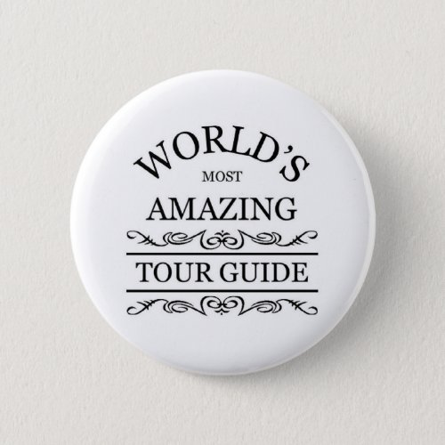 Worlds most amazing tour guide pinback button