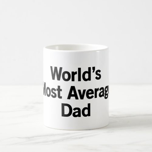 Worlds Most Average Dad Coffee Mug