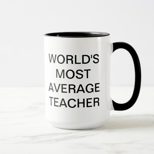 Worlds Most Average Teacher Mug