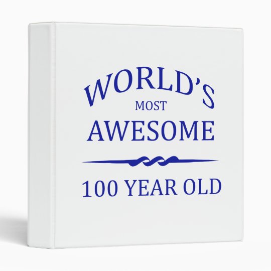 World's Most Awesome 100 Year Old 3 Ring Binder