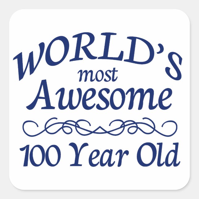 World's Most Awesome 100 Year Old Square Sticker (Front)