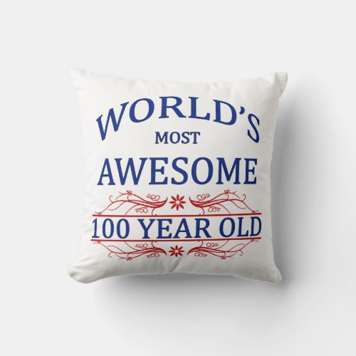 Worlds Most Awesome 100 Year Old Throw Pillow